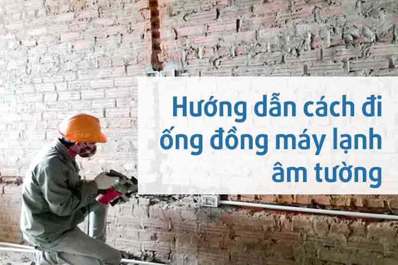 Hướng dẫn cách đi ống đồng máy lạnh âm tường – ATATA Rubber Foam ...